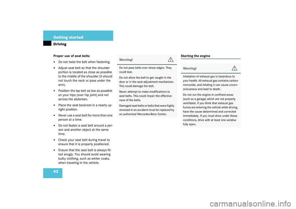 MERCEDES-BENZ S CLASS 2003  Owners Manual 42 Getting startedDrivingProper use of seat belts
Do not twist the belt when fastening.

Adjust seat belt so that the shoulder 
portion is located as close as possible 
to the middle of the shoulder