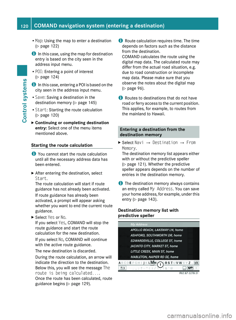 MERCEDES-BENZ S CLASS 2010 Owners Manual RMap: Using the map to enter a destination
(Y page 122)
iIn this case, using the map for destination
entry is based on the city seen in the
address input menu.
RPOI: Entering a point of interest
(Y pa MERCEDES-BENZ S CLASS 2010 Owners Manual RMap: Using the map to enter a destination
(Y page 122)
iIn this case, using the map for destination
entry is based on the city seen in the
address input menu.
RPOI: Entering a point of interest
(Y pa