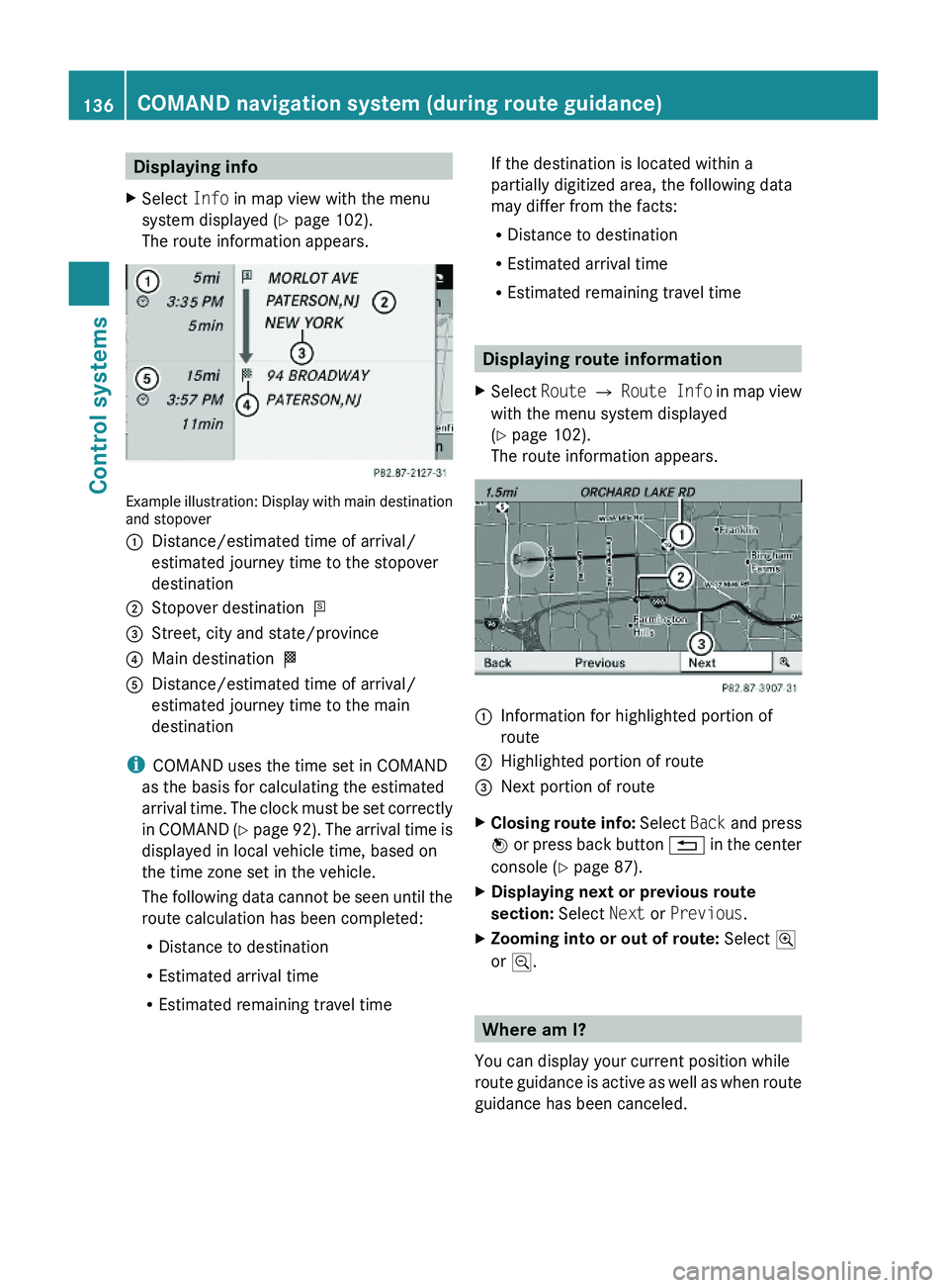 MERCEDES-BENZ S CLASS 2010  Owners Manual Displaying infoXSelect Info in map view with the menu
system displayed (Y page 102).
The route information appears.
Example illustration: Display with main destinationand stopover
\000FDistance/estima