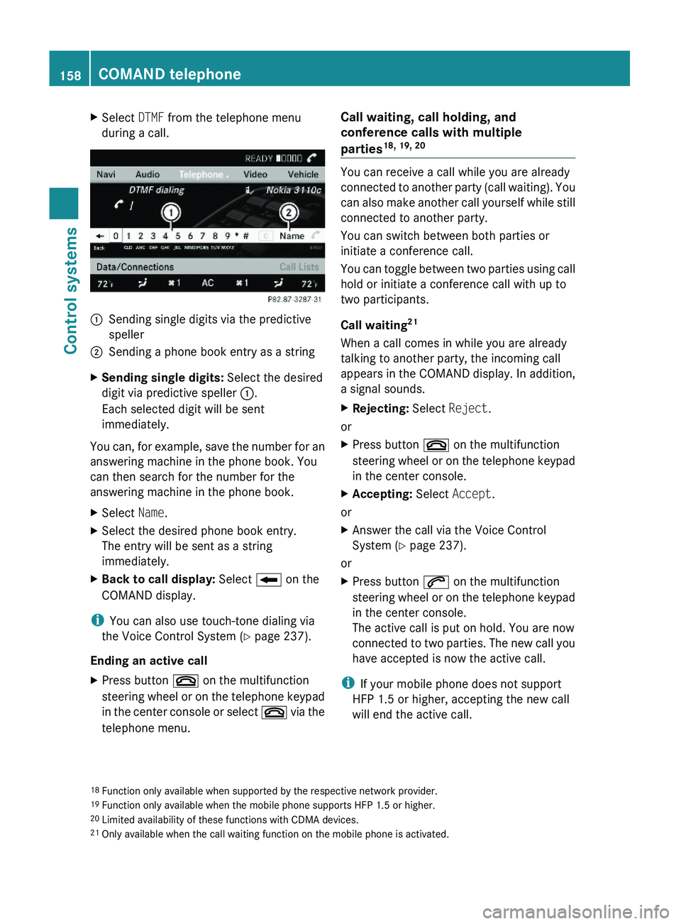 MERCEDES-BENZ S CLASS 2010 Owners Manual XSelect DTMF from the telephone menu
during a call.\000FSending single digits via the predictive
speller
\000GSending a phone book entry as a stringXSending single digits: Select the desired
digit via MERCEDES-BENZ S CLASS 2010 Owners Manual XSelect DTMF from the telephone menu
during a call.\000FSending single digits via the predictive
speller
\000GSending a phone book entry as a stringXSending single digits: Select the desired
digit via