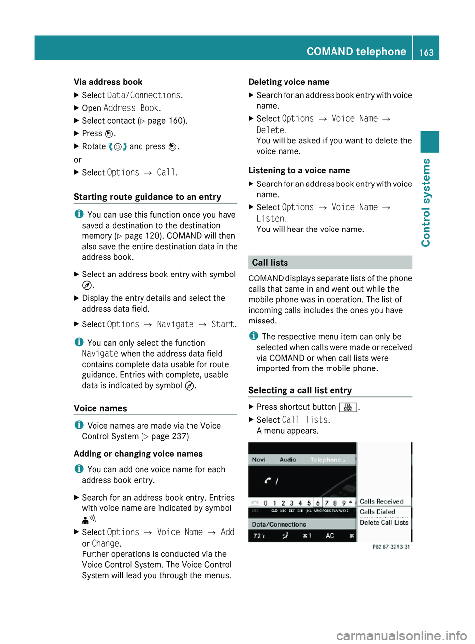 MERCEDES-BENZ S CLASS 2010  Owners Manual Via address bookXSelect Data/Connections.XOpen Address Book.XSelect contact (Y page 160).XPress \000