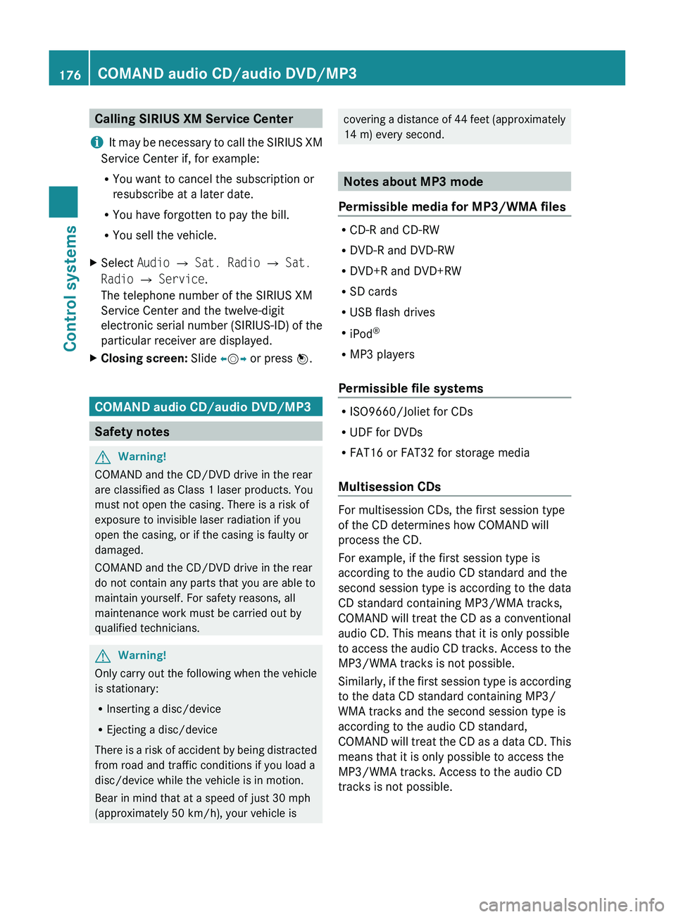 MERCEDES-BENZ S CLASS 2010 Owners Manual Calling SIRIUS XM Service Center
i It may be necessary to call the SIRIUS XM
Service Center if, for example:
R You want to cancel the subscription or
resubscribe at a later date.
R You have forgotten MERCEDES-BENZ S CLASS 2010 Owners Manual Calling SIRIUS XM Service Center
i It may be necessary to call the SIRIUS XM
Service Center if, for example:
R You want to cancel the subscription or
resubscribe at a later date.
R You have forgotten