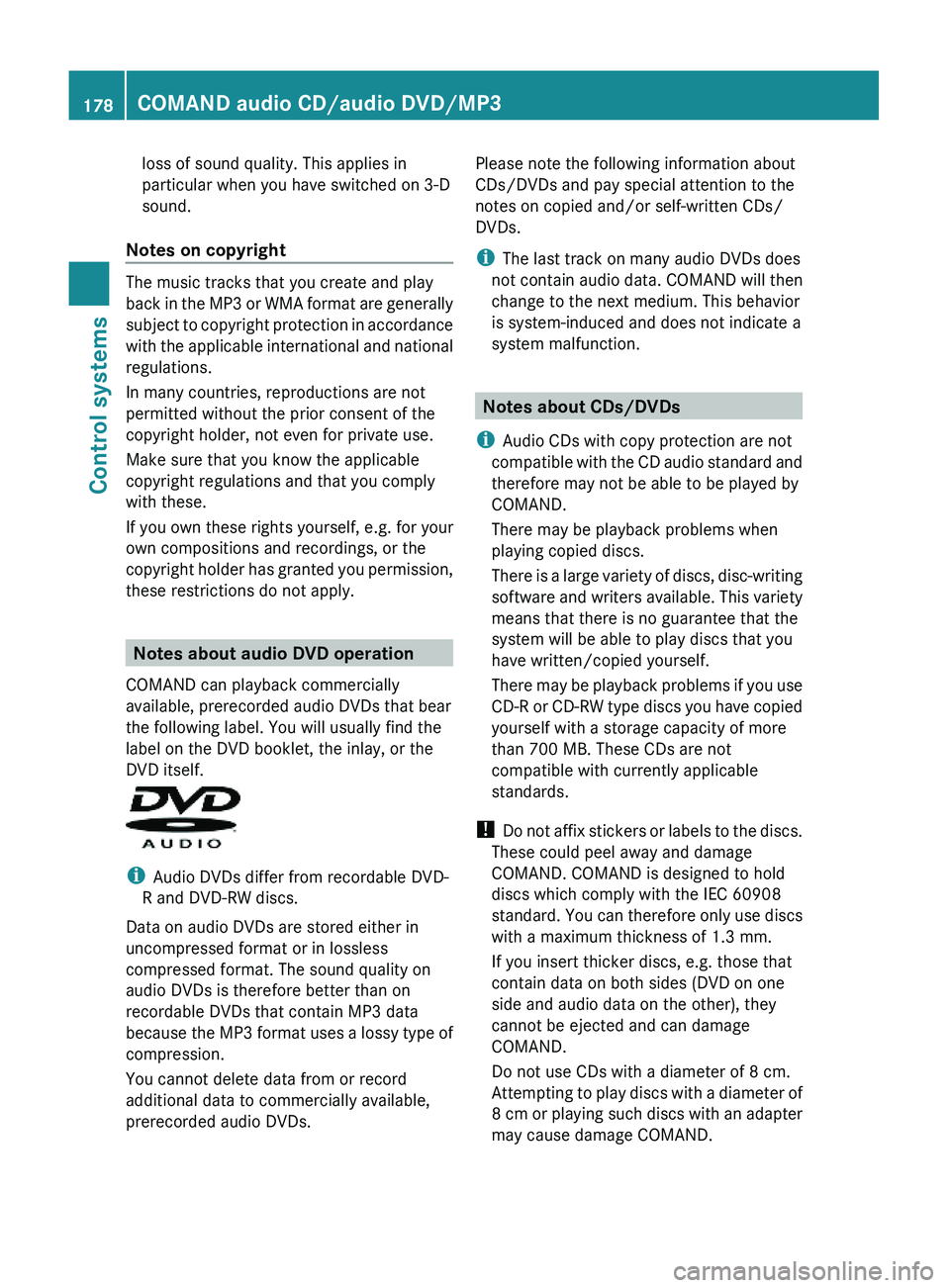 MERCEDES-BENZ S CLASS 2010 Owners Manual loss of sound quality. This applies in
particular when you have switched on 3-D
sound.
Notes on copyright
The music tracks that you create and play
back in the MP3 or WMA format are generally
subject MERCEDES-BENZ S CLASS 2010 Owners Manual loss of sound quality. This applies in
particular when you have switched on 3-D
sound.
Notes on copyright
The music tracks that you create and play
back in the MP3 or WMA format are generally
subject