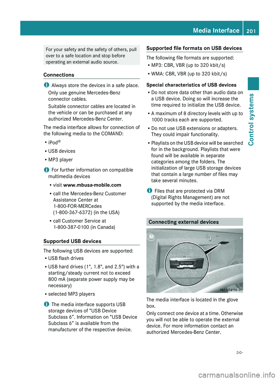 MERCEDES-BENZ S CLASS 2010 Owners Manual For your safety and the safety of others, pull
over to a safe location and stop before
operating an external audio source.
Connections
iAlways store the devices in a safe place.
Only use genuine Merce MERCEDES-BENZ S CLASS 2010 Owners Manual For your safety and the safety of others, pull
over to a safe location and stop before
operating an external audio source.
Connections
iAlways store the devices in a safe place.
Only use genuine Merce