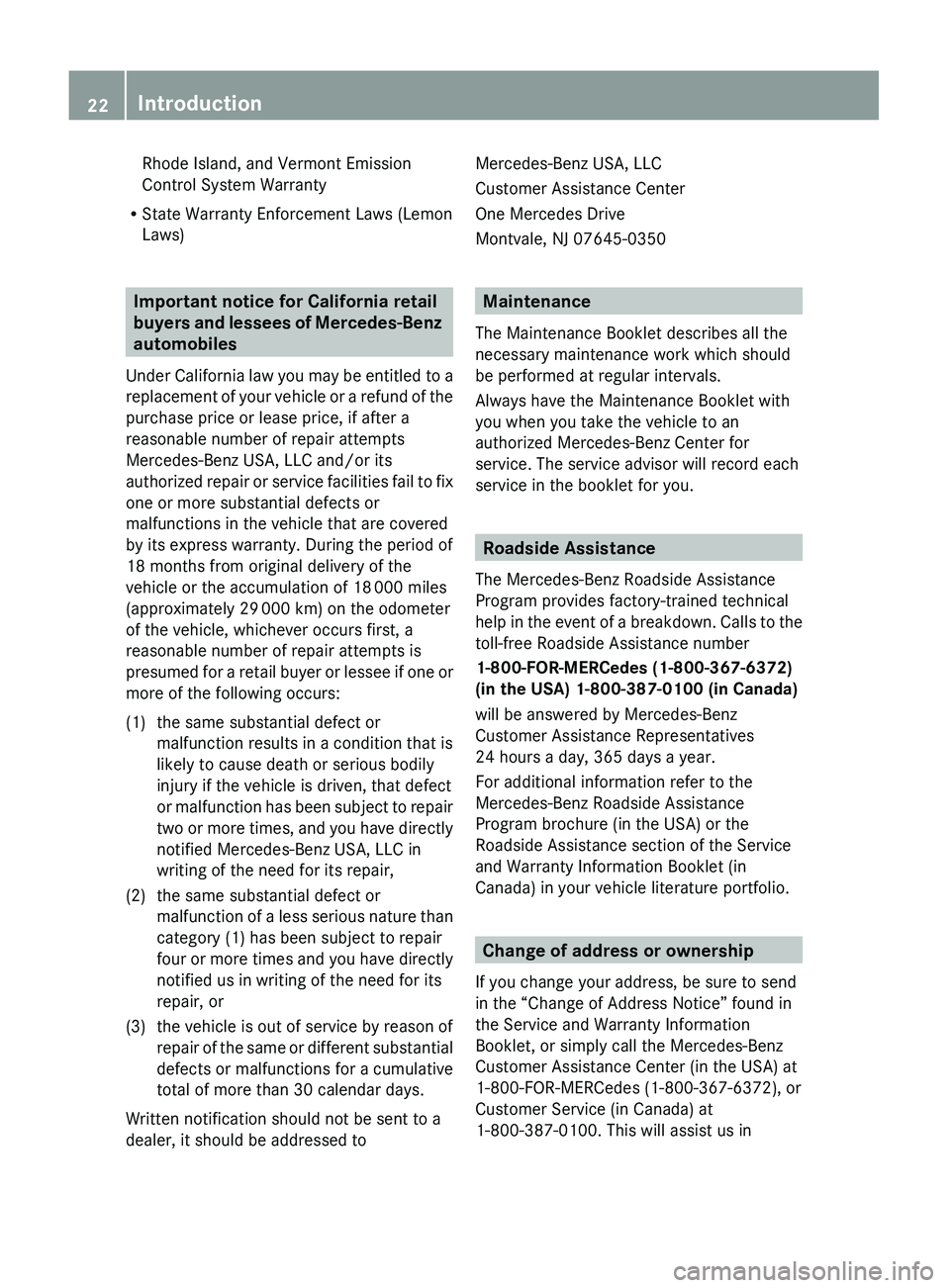 MERCEDES-BENZ S CLASS 2010 Owners Manual Rhode Island, and Vermont Emission
Control System Warranty
R State Warranty Enforcement Laws (Lemon
Laws)
Important notice for California retail
buyers and lessees of Mercedes-Benz
automobiles
Under MERCEDES-BENZ S CLASS 2010 Owners Manual Rhode Island, and Vermont Emission
Control System Warranty
R State Warranty Enforcement Laws (Lemon
Laws)
Important notice for California retail
buyers and lessees of Mercedes-Benz
automobiles
Under