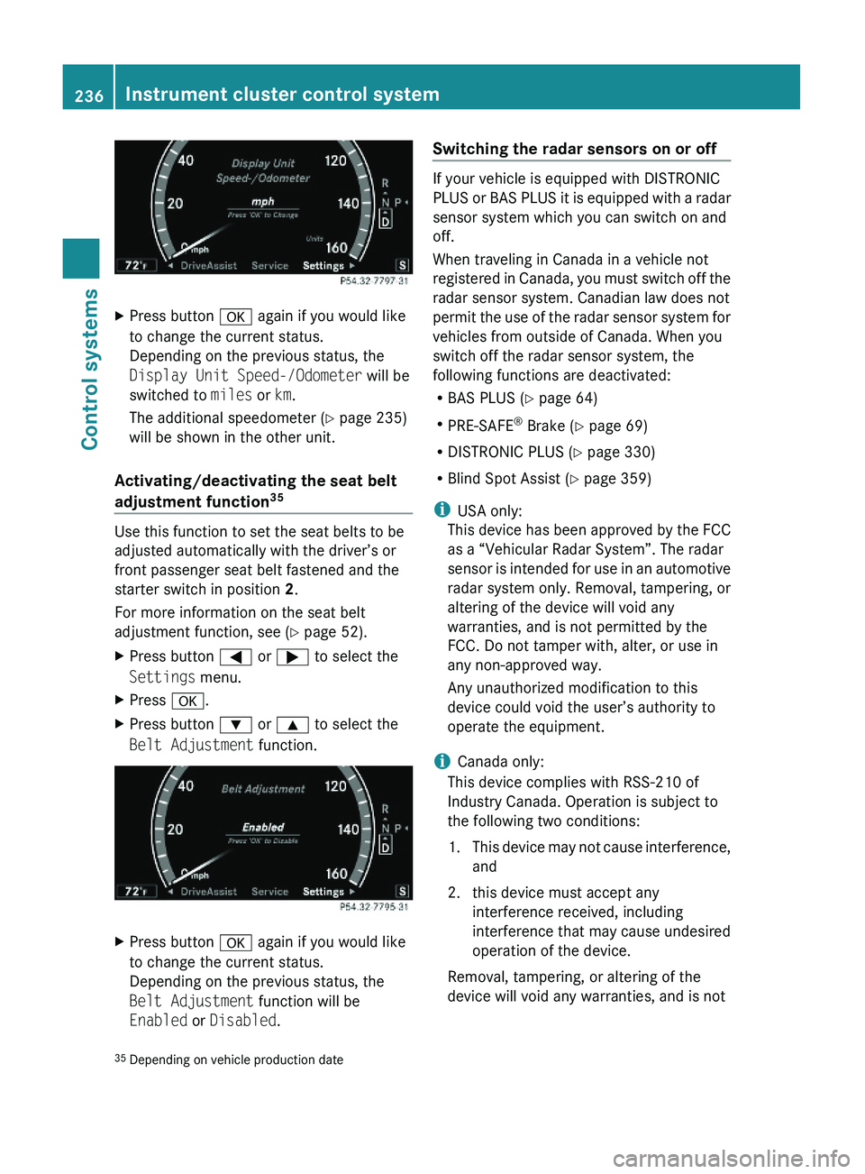 MERCEDES-BENZ S CLASS 2010 Owners Manual XPress button \000d again if you would like
to change the current status.
Depending on the previous status, the
Display Unit Speed-/Odometer will be
switched to miles or km.
The additional speedometer MERCEDES-BENZ S CLASS 2010 Owners Manual XPress button \000d again if you would like
to change the current status.
Depending on the previous status, the
Display Unit Speed-/Odometer will be
switched to miles or km.
The additional speedometer