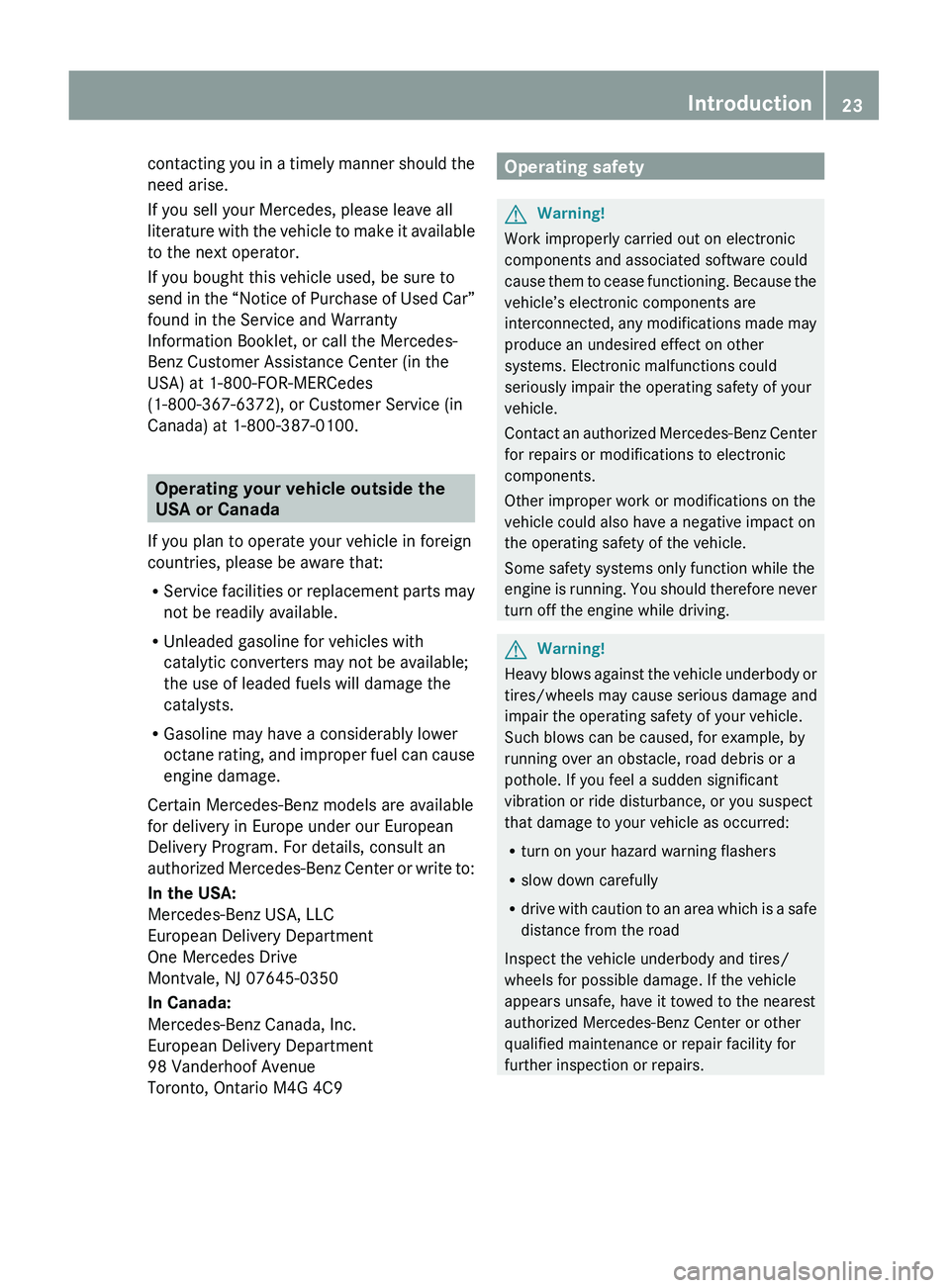 MERCEDES-BENZ S CLASS 2010 Owners Manual contacting you in a timely manner should the
need arise.
If you sell your Mercedes, please leave all
literature with the vehicle to make it available
to the next operator.
If you bought this vehicle u MERCEDES-BENZ S CLASS 2010 Owners Manual contacting you in a timely manner should the
need arise.
If you sell your Mercedes, please leave all
literature with the vehicle to make it available
to the next operator.
If you bought this vehicle u