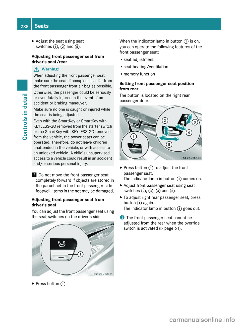 MERCEDES-BENZ S CLASS 2010  Owners Manual XAdjust the seat using seat
switches \000F, \000G and \000