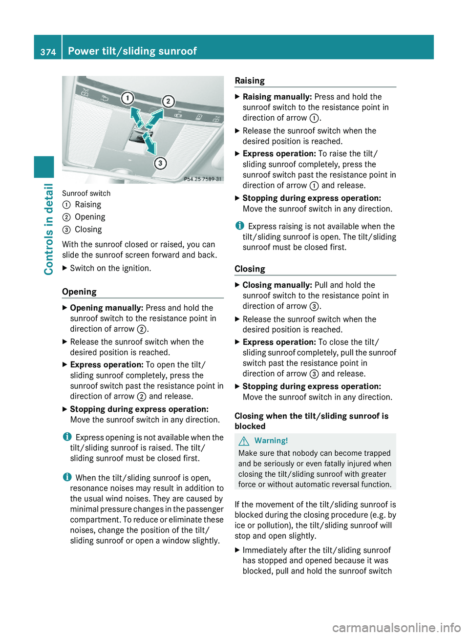 MERCEDES-BENZ S CLASS 2010  Owners Manual Sunroof switch
\000FRaising\000GOpening\000