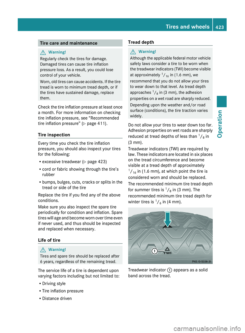 MERCEDES-BENZ S CLASS 2010 Owners Manual Tire care and maintenanceGWarning!
Regularly check the tires for damage.
Damaged tires can cause tire inflation
pressure loss. As a result, you could lose
control of your vehicle.
Worn, old tires can MERCEDES-BENZ S CLASS 2010 Owners Manual Tire care and maintenanceGWarning!
Regularly check the tires for damage.
Damaged tires can cause tire inflation
pressure loss. As a result, you could lose
control of your vehicle.
Worn, old tires can