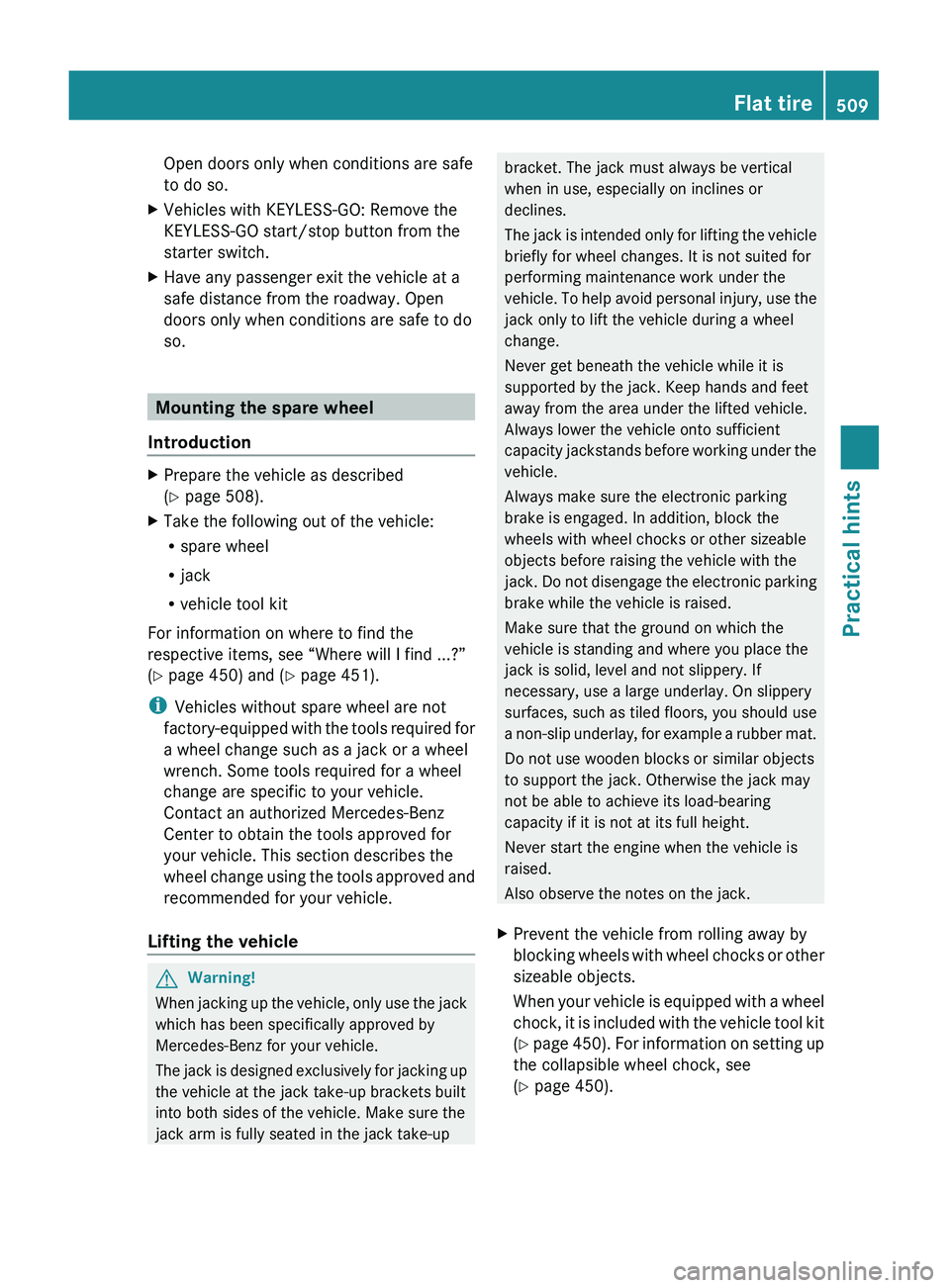 MERCEDES-BENZ S CLASS 2010 Owners Manual Open doors only when conditions are safe
to do so.XVehicles with KEYLESS-GO: Remove the
KEYLESS-GO start/stop button from the
starter switch.XHave any passenger exit the vehicle at a
safe distance fro MERCEDES-BENZ S CLASS 2010 Owners Manual Open doors only when conditions are safe
to do so.XVehicles with KEYLESS-GO: Remove the
KEYLESS-GO start/stop button from the
starter switch.XHave any passenger exit the vehicle at a
safe distance fro