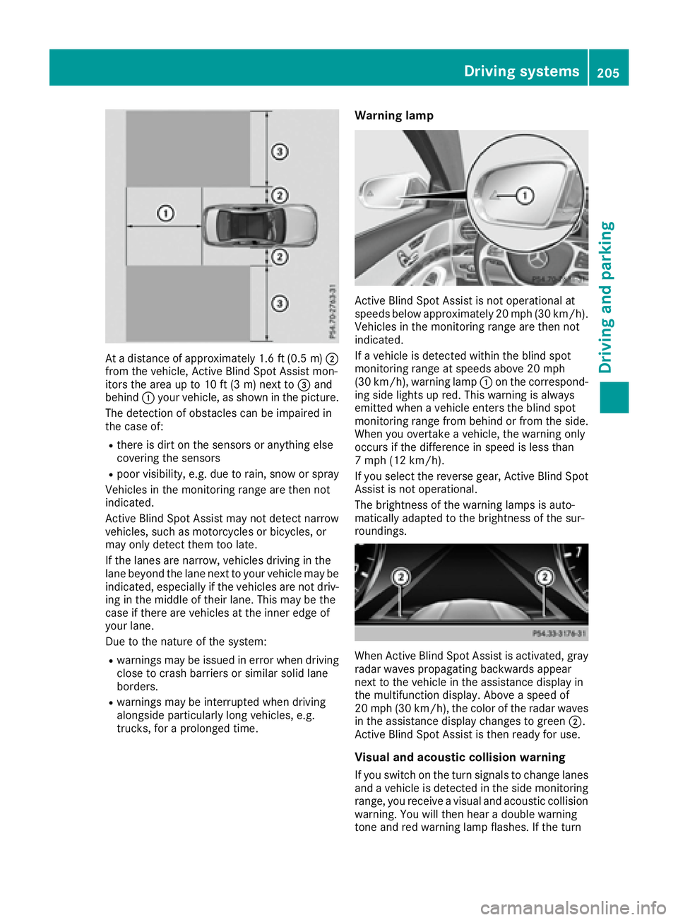 MERCEDES-BENZ S CLASS 2017  Owners Manual At a distance of approximately 1.6 ft (0.5 m) �D
from the vehicle, Active Blind Spot Assist mon-
itors the area up to 10 ft (3 m) next to �