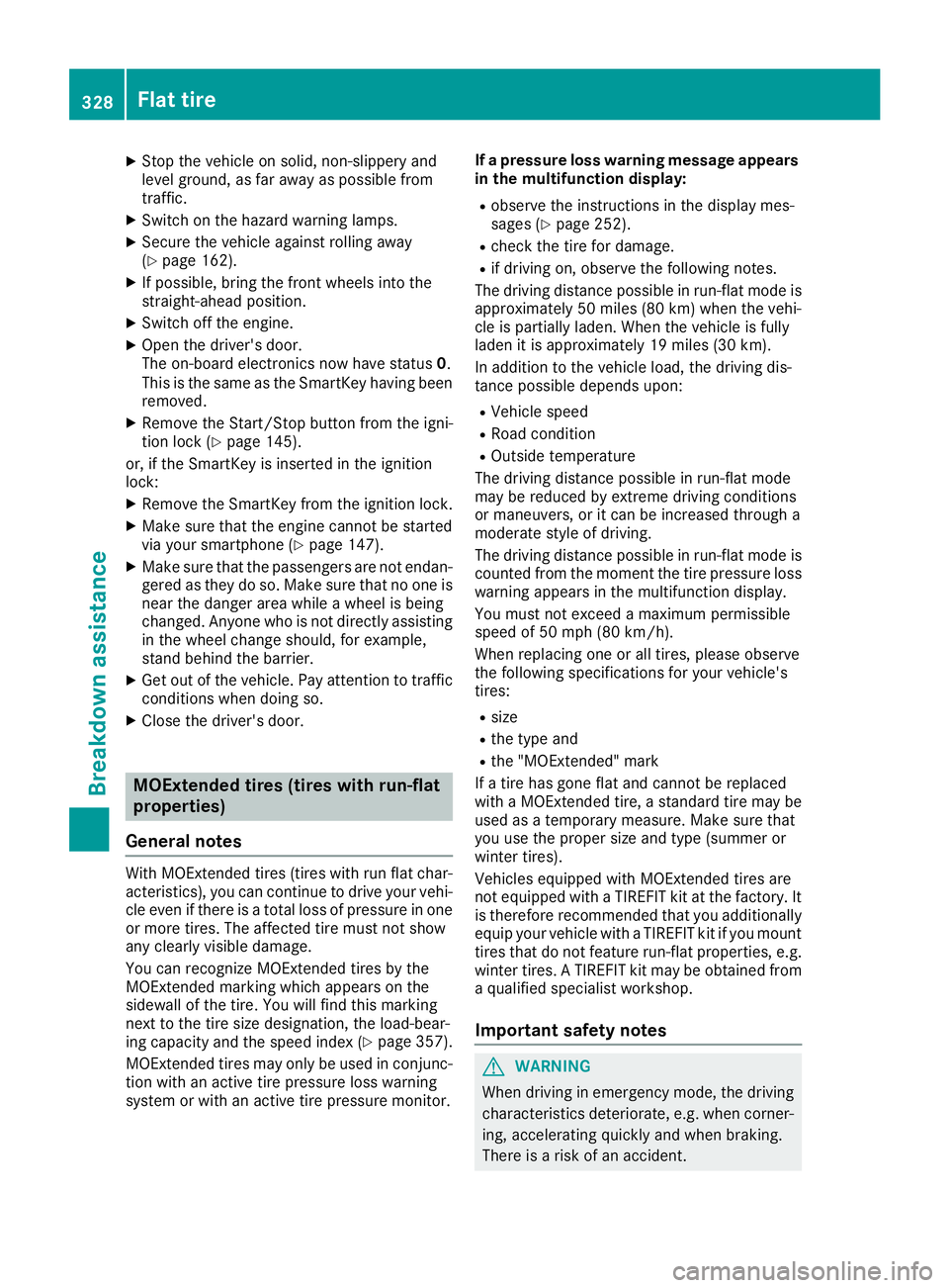 MERCEDES-BENZ S CLASS 2017  Owners Manual X
Stop the vehicle on solid, non-slippery and
level ground, as far away as possible from
traffic. X
Switch on the hazard warning lamps. X
Secure the vehicle against rolling away
( Y
page 162).X
If pos