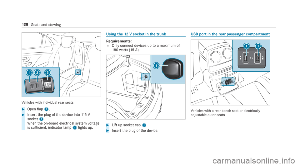 MERCEDES-BENZ S CLASS 2019  Owners Manual Vehicles with individualrear seats
#Openflap3.
#Insertthe plug ofthe device into115 Vsocket2.Whenthe on-board electrical systemvoltageis sufficient, indicator lamp1lights up.
Usingthe12V socketinthe t