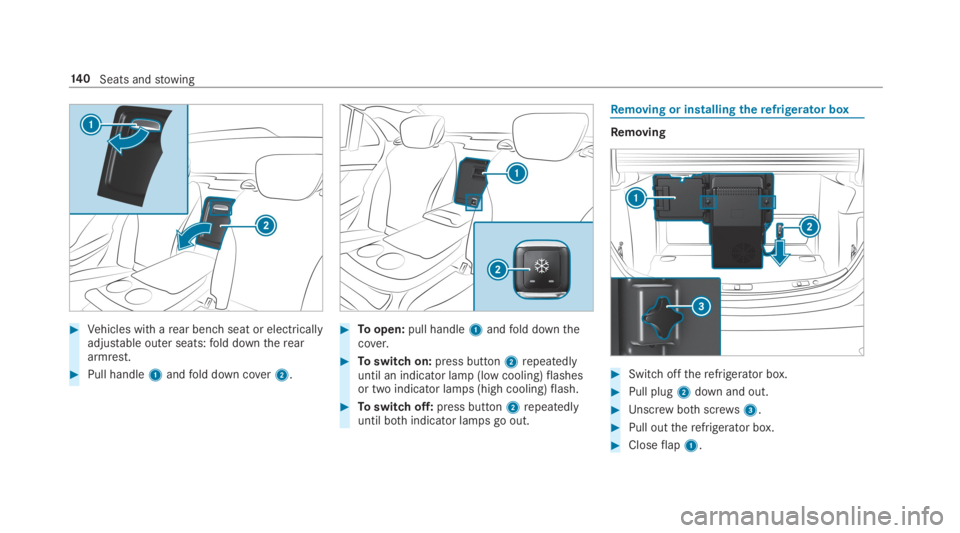 MERCEDES-BENZ S CLASS 2019  Owners Manual #Vehicles with arear benchseat or electricallyadjustable outer seats:fold downthereararmrest.
#Pull handle1andfold down cover2.
#Toopen:pull handle1andfold downthecover.
#Toswitch on:press button2repe
