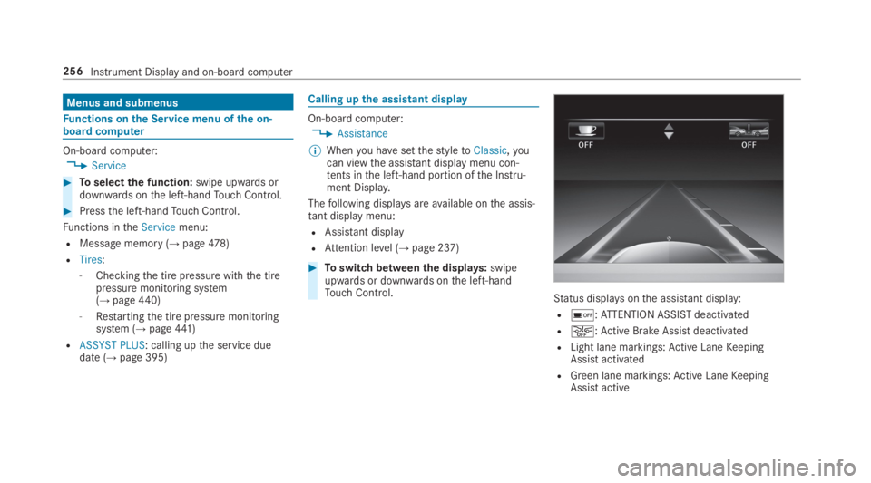 MERCEDES-BENZ S CLASS 2019  Owners Manual Menus and submenus
Functions onthe Service menu ofthe on-board computer
On-board computer:
,Service
#Toselectthe function:swipe upwards ordownwards onthe left-handTouch Control.
#Pressthe left-handTou