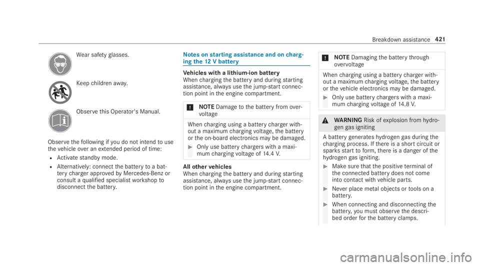 MERCEDES-BENZ S CLASS 2019  Owners Manual Wear safetyglasses.
Keepchildrenaway.
Observethis Operator's Manual.
Observethefollowing ifyou do not intendtousethevehicleover anextended period of time:
RActivatestandby mode.
RAlternatively: co