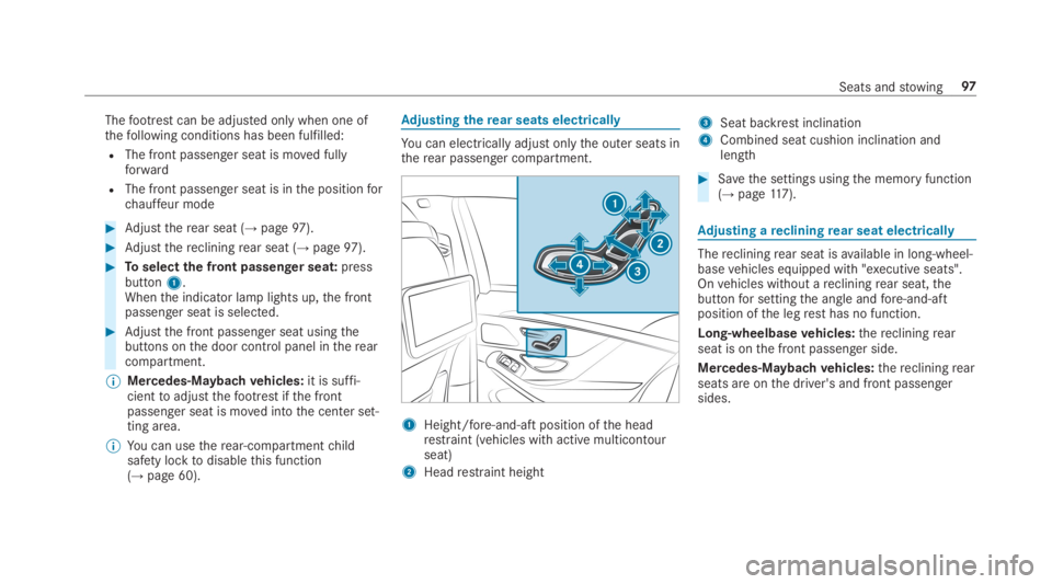 MERCEDES-BENZ S CLASS 2019 Owners Manual Thefootrestcan be adjusted only when one ofthefollowing conditions has been fulfilled:
RThe front passenger seat is moved fullyforward
RThe front passenger seat is inthe positionforchauffeur mode
#Adj MERCEDES-BENZ S CLASS 2019 Owners Manual Thefootrestcan be adjusted only when one ofthefollowing conditions has been fulfilled:
RThe front passenger seat is moved fullyforward
RThe front passenger seat is inthe positionforchauffeur mode
#Adj
