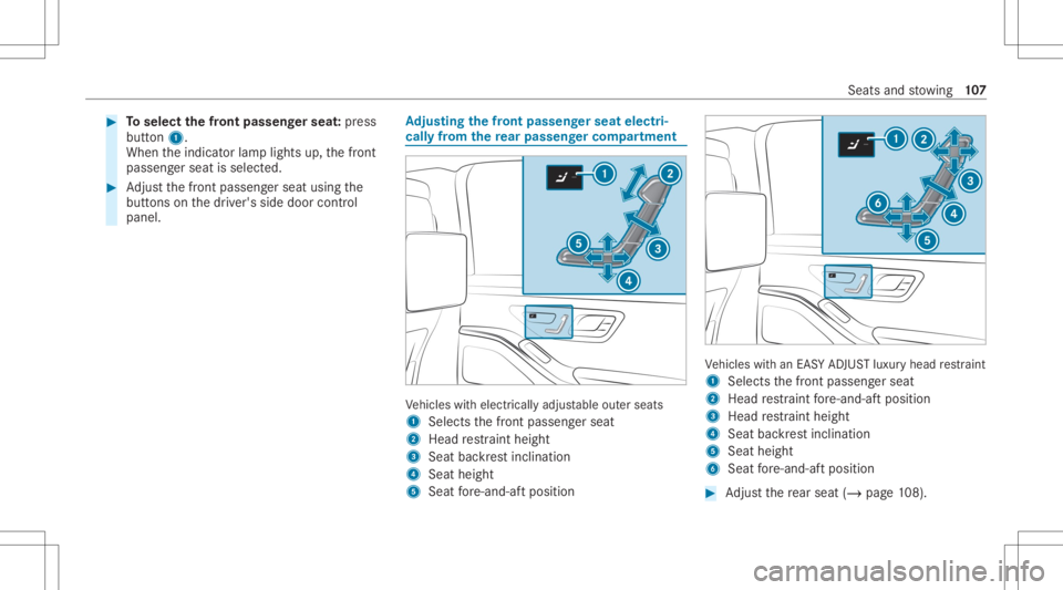 MERCEDES-BENZ S CLASS 2022  Owners Manual #
Toselect thefront passeng erseat :pr ess
butt on1.
When theindicat orlam plights up,thefront
passeng erseat isselect ed. #
Adjus tth efront passeng erseat using the
butt ons onthedr iver's side 