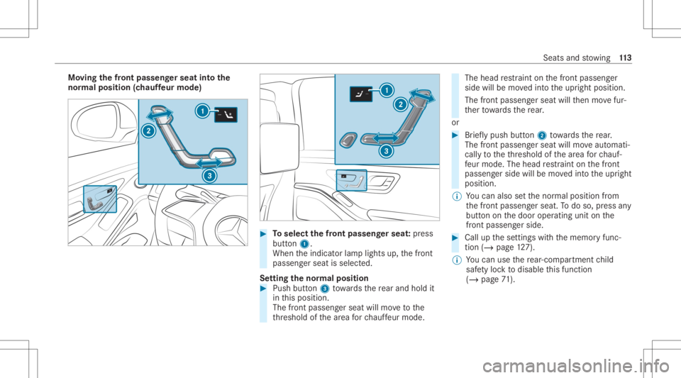 MERCEDES-BENZ S CLASS 2022  Owners Manual Mo
ving thefront passeng erseat intoth e
nor mal position (chauf feur mode) #
Toselect thefront passeng erseat :pr ess
butt on1.
When theindicat orlam plights up,thefront
passeng erseat isselect ed.
S