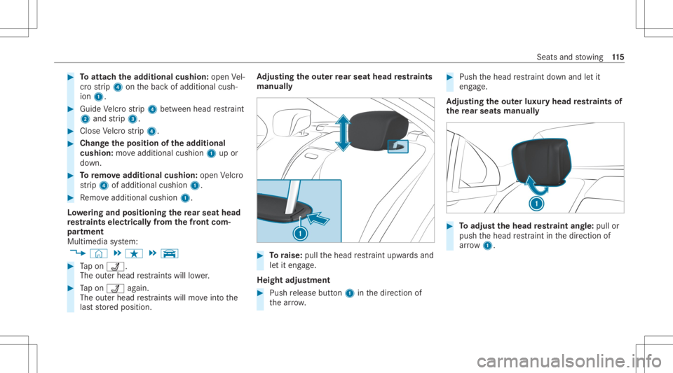 MERCEDES-BENZ S CLASS 2022  Owners Manual #
Toattac hth ead dit ional cushion:open Vel‐
cr ostrip 4 onthebac kof additional cush‐
ion 1. #
Guide Velcr ostrip 4 between head restra int
2 and strip 3. #
Close Velcrostrip 4. #
Chang eth epos