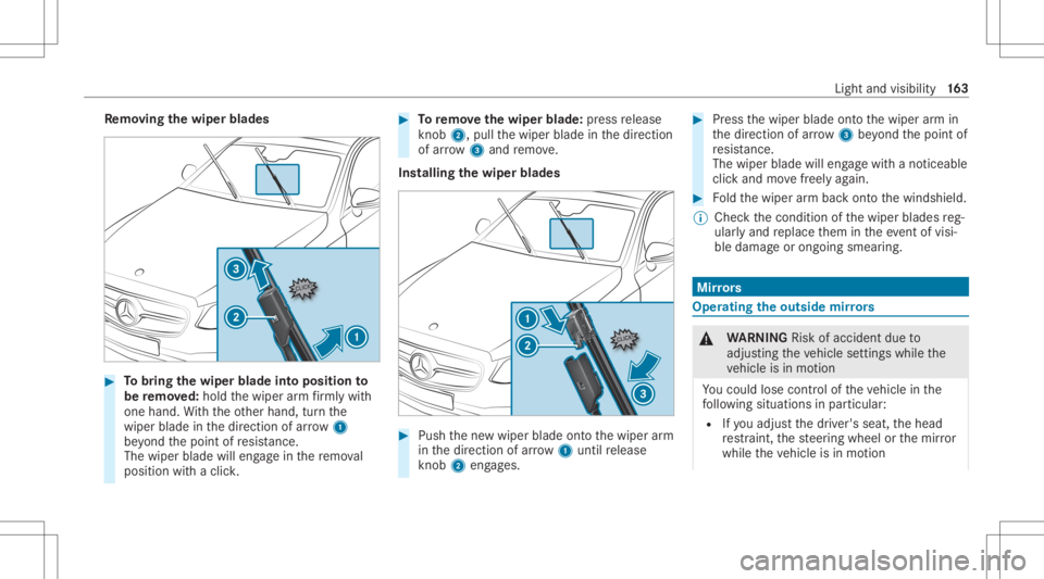 MERCEDES-BENZ S CLASS 2022  Owners Manual Re
mo ving the wiper blade s #
Tobring thewiper bladeint oposit ionto
be remo ved: hol dth ewiper arm firm lywith
one hand. With theot her hand, turnth e
wiper bladeinthedir ect ion ofarrow 1
be yond 