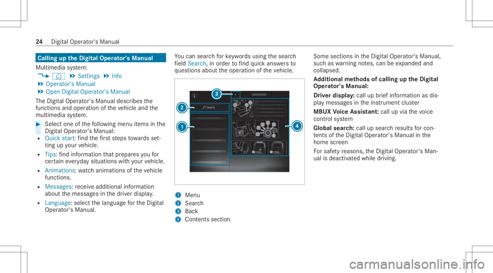 MERCEDES-BENZ S CLASS 2022  Owners Manual Callin
gup theDigital Operator' sMan ual
Multi media system:
4 © 5
Set ting s5
Info
5 Operator 'sManual
5 Open Digital Operator 'sManual
The Digit alOper ator's Manual describesthe
fu