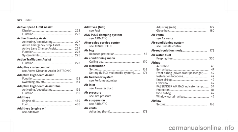 MERCEDES-BENZ S CLASS 2022  Owners Manual Ac
tiv eSpe edLimit Assist
Dis play <0011001100110011001100110011001100110011001100110011001100110011
0011001100110011001100110011001100110011001100110011001100110011
001100110011001100110011001100110