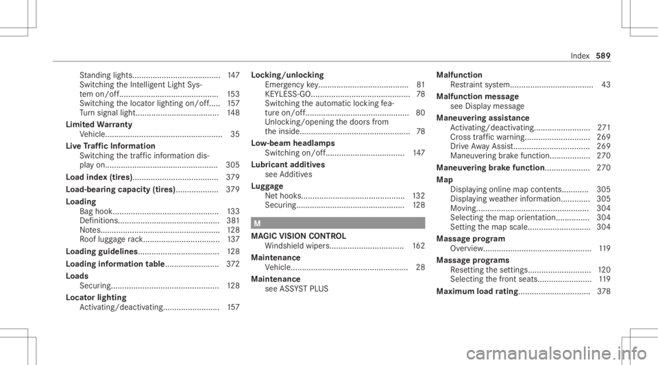 MERCEDES-BENZ S CLASS 2022 Owners Manual St
andi nglight s....................................... 147
Swi tching theInt ellig entLight Sys‐
te m on/of f.<0011001100110011001100110011001100110011001100110011001100110011
00110011001100110011 MERCEDES-BENZ S CLASS 2022 Owners Manual St
andi nglight s....................................... 147
Swi tching theInt ellig entLight Sys‐
te m on/of f.<0011001100110011001100110011001100110011001100110011001100110011
00110011001100110011