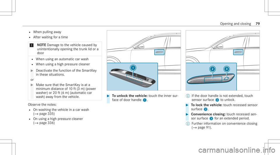 MERCEDES-BENZ S CLASS 2022  Owners Manual R
When pulling away
R Afterwa itin gfo ra time
* NO
TEDama getotheve hicle caused by
unin tentio nallyop eni ng thetrunk lidora
door R
When usinganaut omatic carwash
R When usingahigh pressur ecleaner