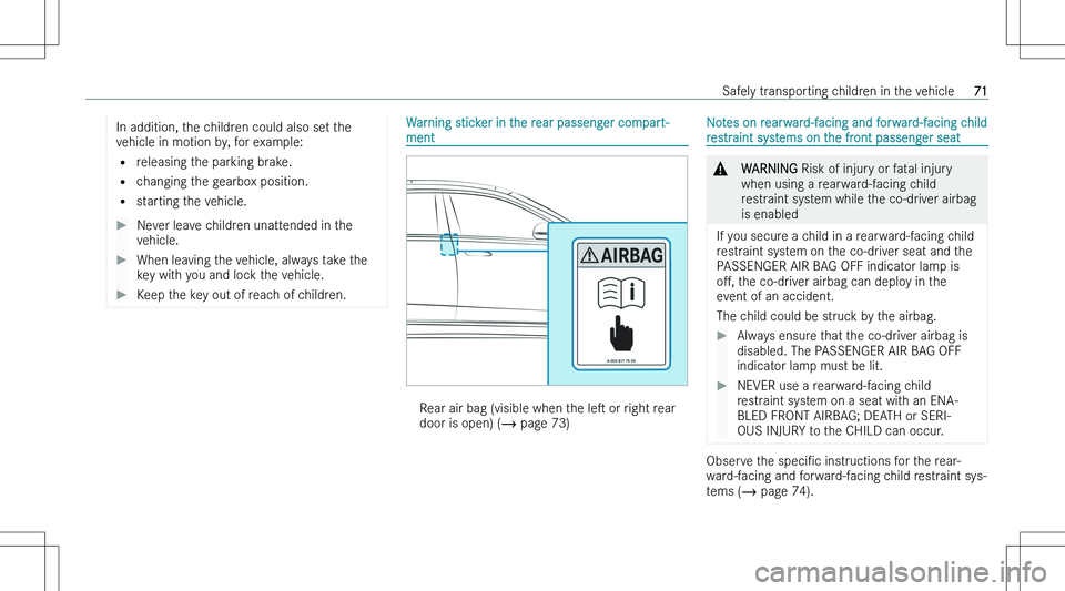 MERCEDES-BENZ S CLASS 2023  Owners Manual �I�n� �a�d�d�i�t�i�o�n�,� �t�h�e� �c�h�i�l�d�r�e�n� �c�o�u�l�d� �a�l�s�o� �s�e�t� �t�h�e�v�e�h�i�c�l�e� �i�n� �m�o�t�i�o�n� �b�y�,� �f�o�r� �e�x�a�m�p�l�e�:
�= �r�e�l�e�a�s�i�n�g� �t�h�e� �p�a�r�k�i�n