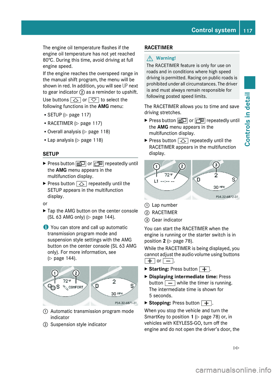 MERCEDES-BENZ SL CLASS 2011  Owners Manual The engine oil temperature flashes if the
engine oil temperature has not yet reached
80†. During this time, avoid driving at full
engine speed.
If the engine reaches the overspeed range in
the manua