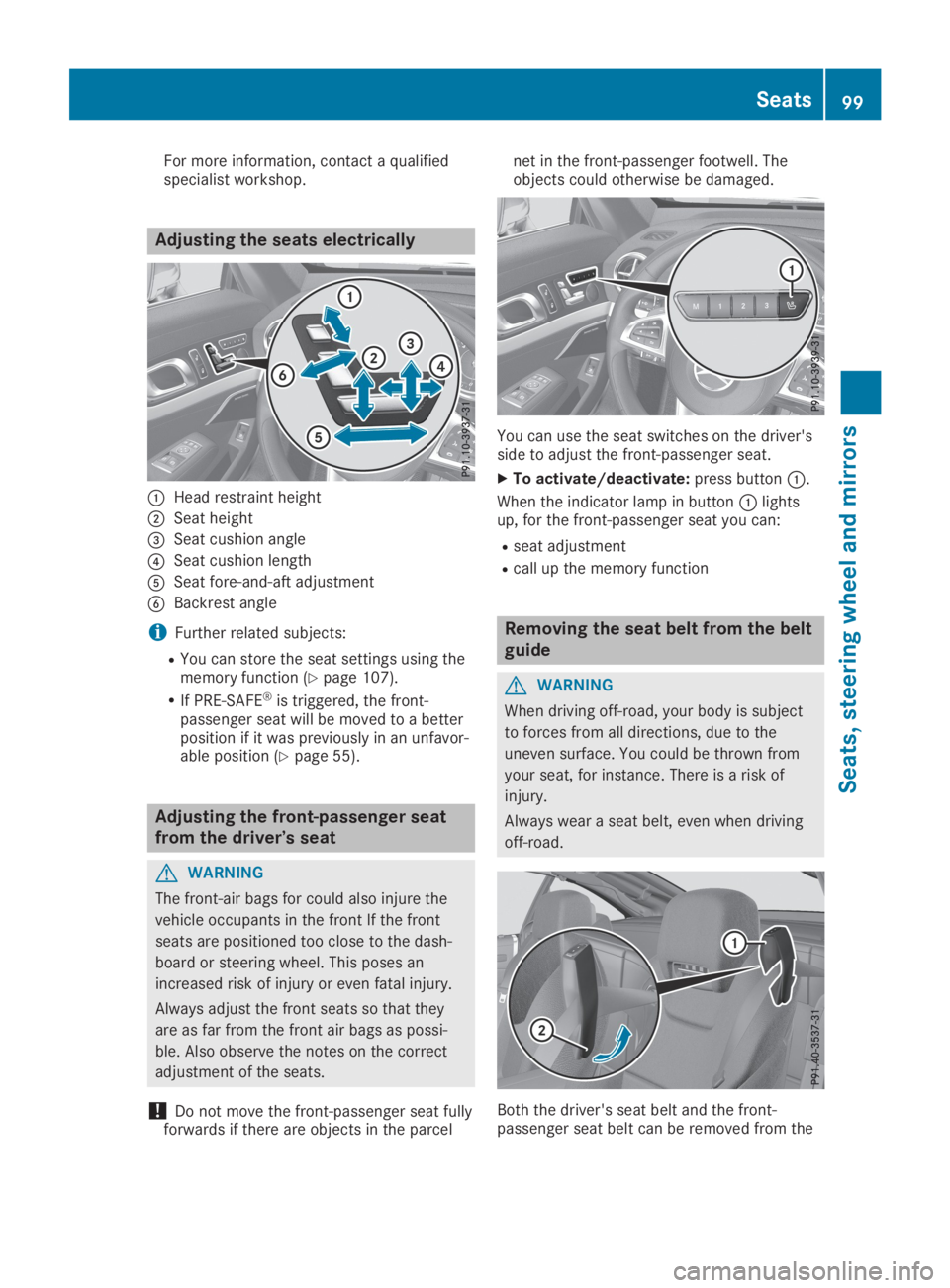 MERCEDES-BENZ SL CLASS 2019  Owners Manual For more information, contact a qualifiedspecialist workshop.
Adjusting the seats electrically
�CHead restraint height
�DSeat height
�