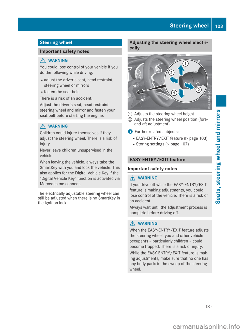 MERCEDES-BENZ SL CLASS 2019 Owners Manual Steering wheel
Important safety notes
GWARNING
You could lose control of your vehicle if you
do the following while driving:
Radjust the driver's seat, head restraint,
steering wheel or mirrors
Rf MERCEDES-BENZ SL CLASS 2019 Owners Manual Steering wheel
Important safety notes
GWARNING
You could lose control of your vehicle if you
do the following while driving:
Radjust the driver's seat, head restraint,
steering wheel or mirrors
Rf