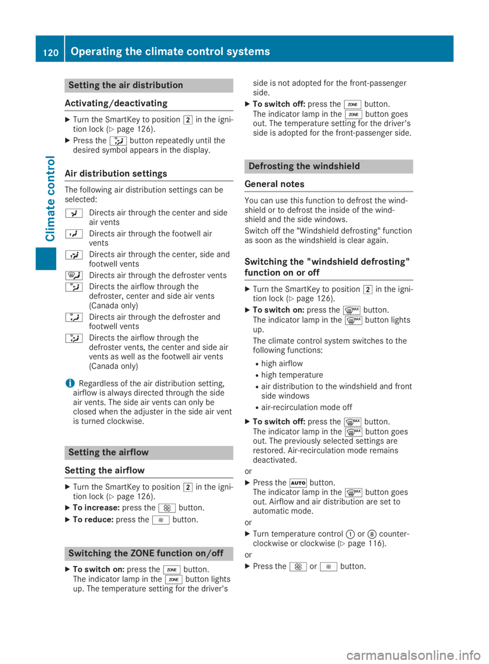 MERCEDES-BENZ SL CLASS 2019  Owners Manual Setting the air distribution
Activating/deactivating
XTurn the SmartKey to position�Hin the igni-tion lock (Ypage 126).
XPress the�
