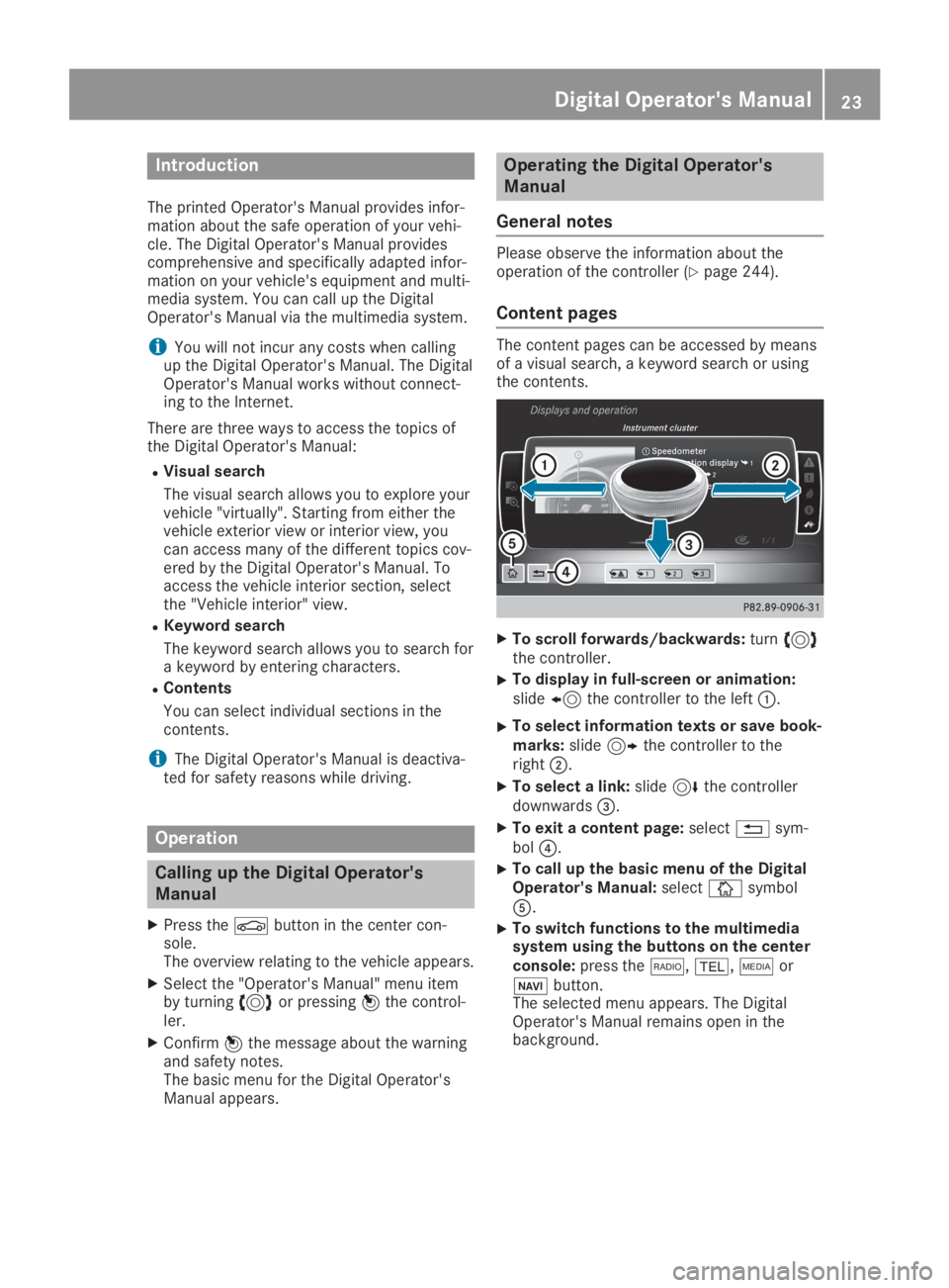 MERCEDES-BENZ SL CLASS 2019 Owners Manual Introduction
The printed Operator's Manual provides infor-mation about the safe operation of your vehi-cle. The Digital Operator's Manual providescomprehensive and specifically adapted infor-m MERCEDES-BENZ SL CLASS 2019 Owners Manual Introduction
The printed Operator's Manual provides infor-mation about the safe operation of your vehi-cle. The Digital Operator's Manual providescomprehensive and specifically adapted infor-m