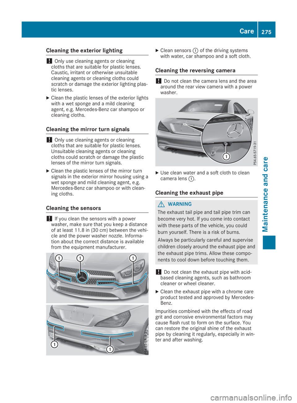 MERCEDES-BENZ SL CLASS 2019 Owners Manual Cleaning the exterior lighting
!Only use cleaning agents or cleaningcloths that are suitable for plastic lenses.Caustic, irritant or otherwise unsuitablecleaning agents or cleaning cloths couldscratch MERCEDES-BENZ SL CLASS 2019 Owners Manual Cleaning the exterior lighting
!Only use cleaning agents or cleaningcloths that are suitable for plastic lenses.Caustic, irritant or otherwise unsuitablecleaning agents or cleaning cloths couldscratch