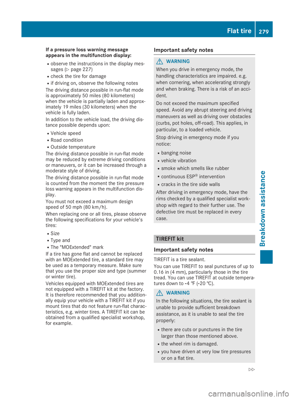 MERCEDES-BENZ SL CLASS 2019  Owners Manual If a pressure loss warning messageappears in the multifunction display:
Robserve the instructions in the display mes-sages (Ypage 227)
Rcheck the tire for damage
Rif driving on, observe the following 