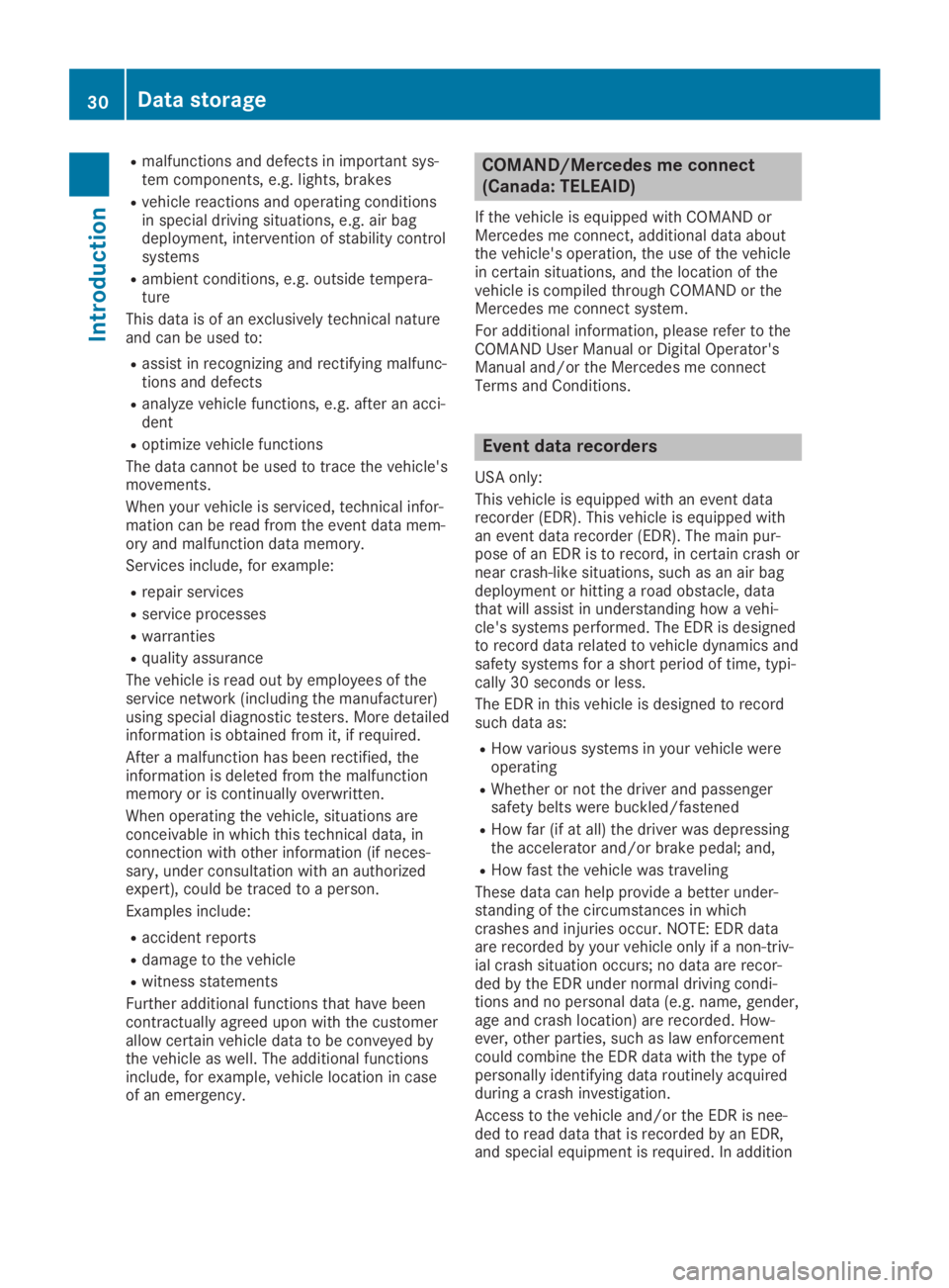 MERCEDES-BENZ SL CLASS 2019  Owners Manual Rmalfunctions and defects in important sys-tem components, e.g. lights, brakes
Rvehicle reactions and operating conditionsin special driving situations, e.g. air bagdeployment, intervention of stabili