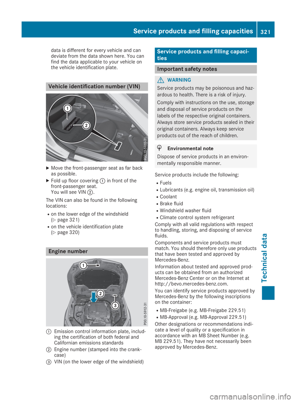 MERCEDES-BENZ SL CLASS 2019  Owners Manual data is different for every vehicle and candeviate from the data shown here. You canfind the data applicable to your vehicle onthe vehicle identification plate.
Vehicle identification number (VIN)
XMo