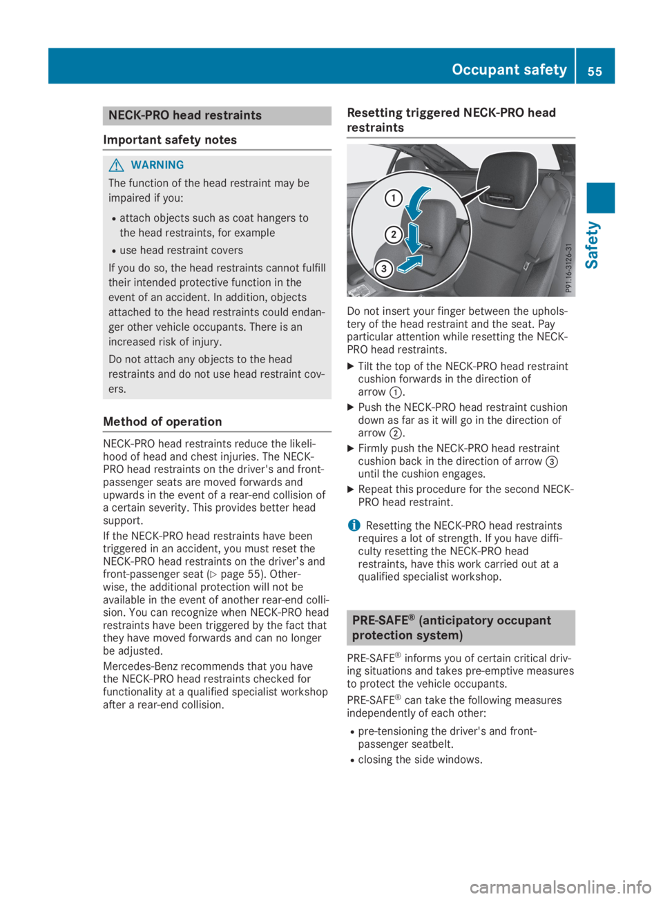 MERCEDES-BENZ SL CLASS 2019 Owners Manual NECK-PRO head restraints
Important safety notes
GWARNING
The function of the head restraint may be
impaired if you:
Rattach objects such as coat hangers to
the head restraints, for example
Ruse head r MERCEDES-BENZ SL CLASS 2019 Owners Manual NECK-PRO head restraints
Important safety notes
GWARNING
The function of the head restraint may be
impaired if you:
Rattach objects such as coat hangers to
the head restraints, for example
Ruse head r