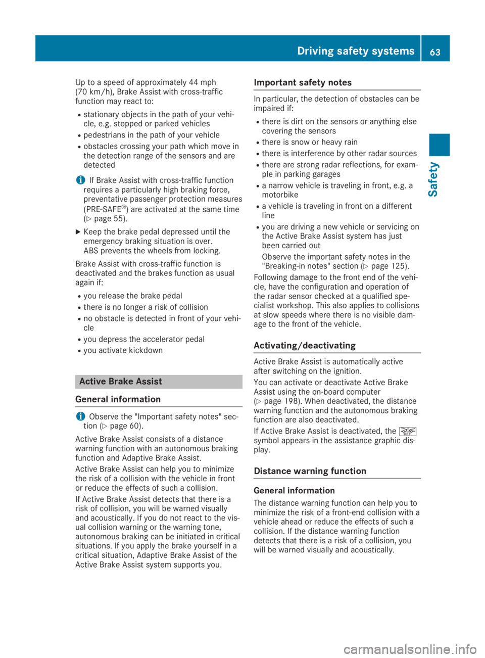 MERCEDES-BENZ SL CLASS 2019 Owners Manual Up to a speed of approximately 44 mph(70 km/h), Brake Assist with cross-trafficfunction may react to:
Rstationary objects in the path of your vehi-cle, e.g. stopped or parked vehicles
Rpedestrians in MERCEDES-BENZ SL CLASS 2019 Owners Manual Up to a speed of approximately 44 mph(70 km/h), Brake Assist with cross-trafficfunction may react to:
Rstationary objects in the path of your vehi-cle, e.g. stopped or parked vehicles
Rpedestrians in