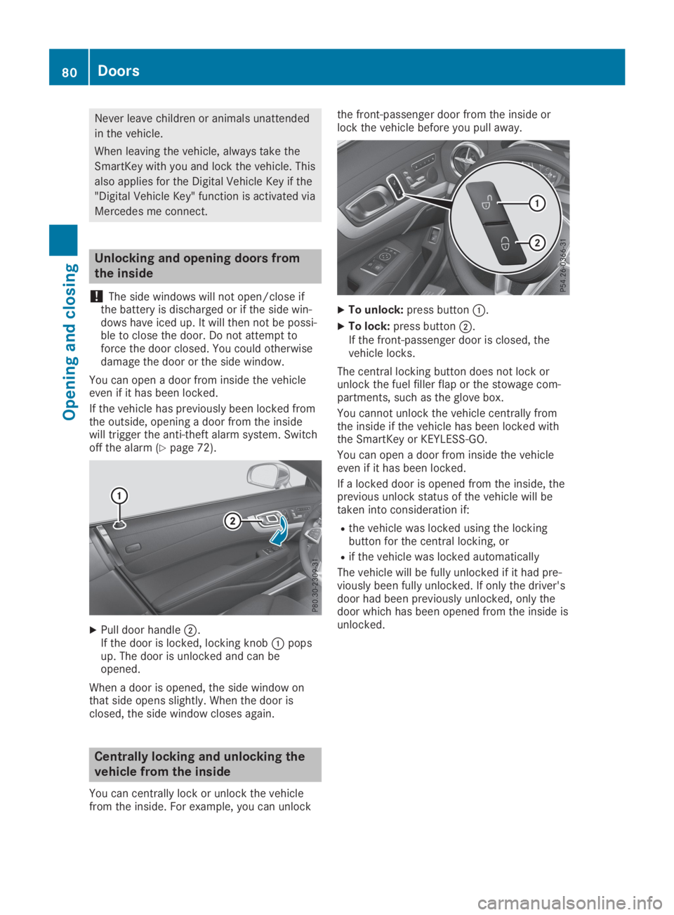 MERCEDES-BENZ SL CLASS 2019  Owners Manual Never leave children or animals unattended
in the vehicle.
When leaving the vehicle, always take the
SmartKey with you and lock the vehicle. This
also applies for the Digital Vehicle Key if the
"D