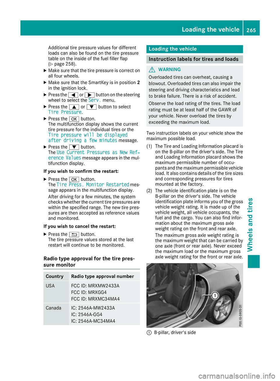 MERCEDES-BENZ SLC 2017 Owners Manual Additiona lt ire pressure values for different
load sc an also be found on the tire pressure
table on the insid eoft he fuel fille rf lap
( Y
page 258). X
Make sure tha tt he tire pressure is correct MERCEDES-BENZ SLC 2017 Owners Manual Additiona lt ire pressure values for different
load sc an also be found on the tire pressure
table on the insid eoft he fuel fille rf lap
( Y
page 258). X
Make sure tha tt he tire pressure is correct