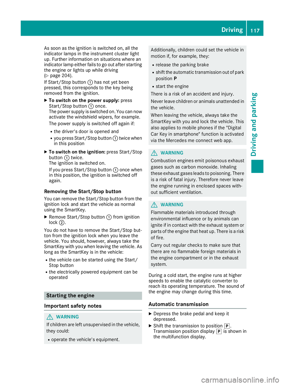 MERCEDES-BENZ SLC 2018  Owners Manual As soo na st he ignition is switched on, al lt he
indicator lamps in the instrument cluster light
up .F urther informatio nons it uations where an
indicator lamp either fails to go ou ta fte rs tartin