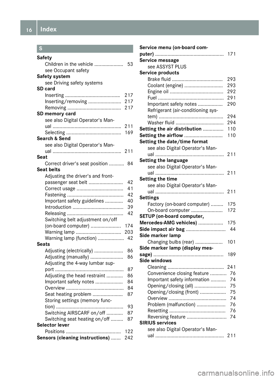 MERCEDES-BENZ SLC 2018  Owners Manual SSafety
Children in the vehicle ..................... 53
see Occupant safety
Safety system
see Driving safety systems
SD card
Inserting ....................................... .2 17
Inserting/removing