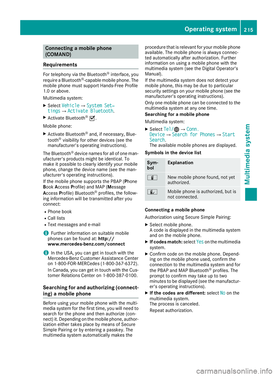 MERCEDES-BENZ SLC 2018 Owners Manual Connecting am obile phone
(COMAND)
Requirements For telephony via th eB luetooth ®
interface, you
require aB luetooth ®
-capable mobile phone. The
mobile phon em ust support Hands-Free Profile
1. 0o MERCEDES-BENZ SLC 2018 Owners Manual Connecting am obile phone
(COMAND)
Requirements For telephony via th eB luetooth ®
interface, you
require aB luetooth ®
-capable mobile phone. The
mobile phon em ust support Hands-Free Profile
1. 0o