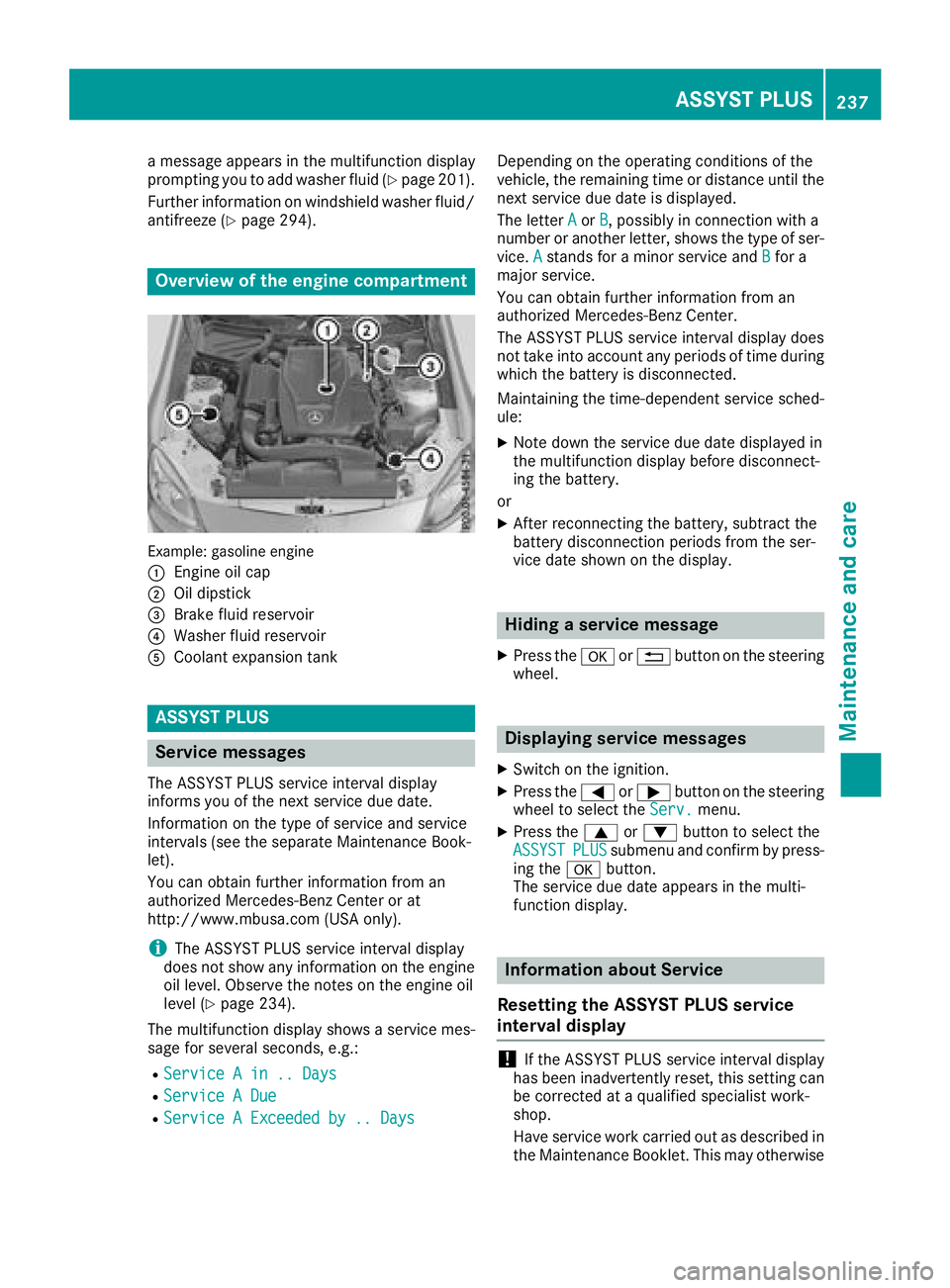 MERCEDES-BENZ SLC 2018  Owners Manual am essage appear sint he multifunction display
prompting you to add washer fluid ( Y
page 201).
Further informatio nonw indshield washer fluid/
antifreez e( Y
page 294).
Overview of th ee ngine compar
