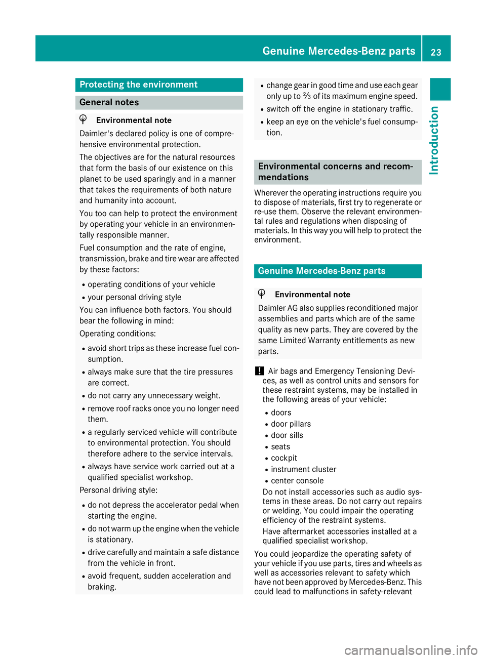 MERCEDES-BENZ SLC 2018 Owners Manual Protecting the environment
General notes
H Environmental note
Daimler's declared policy is one of compre-
hensive environmental protection.
The objectives are for the natural resources
that form t MERCEDES-BENZ SLC 2018 Owners Manual Protecting the environment
General notes
H Environmental note
Daimler's declared policy is one of compre-
hensive environmental protection.
The objectives are for the natural resources
that form t