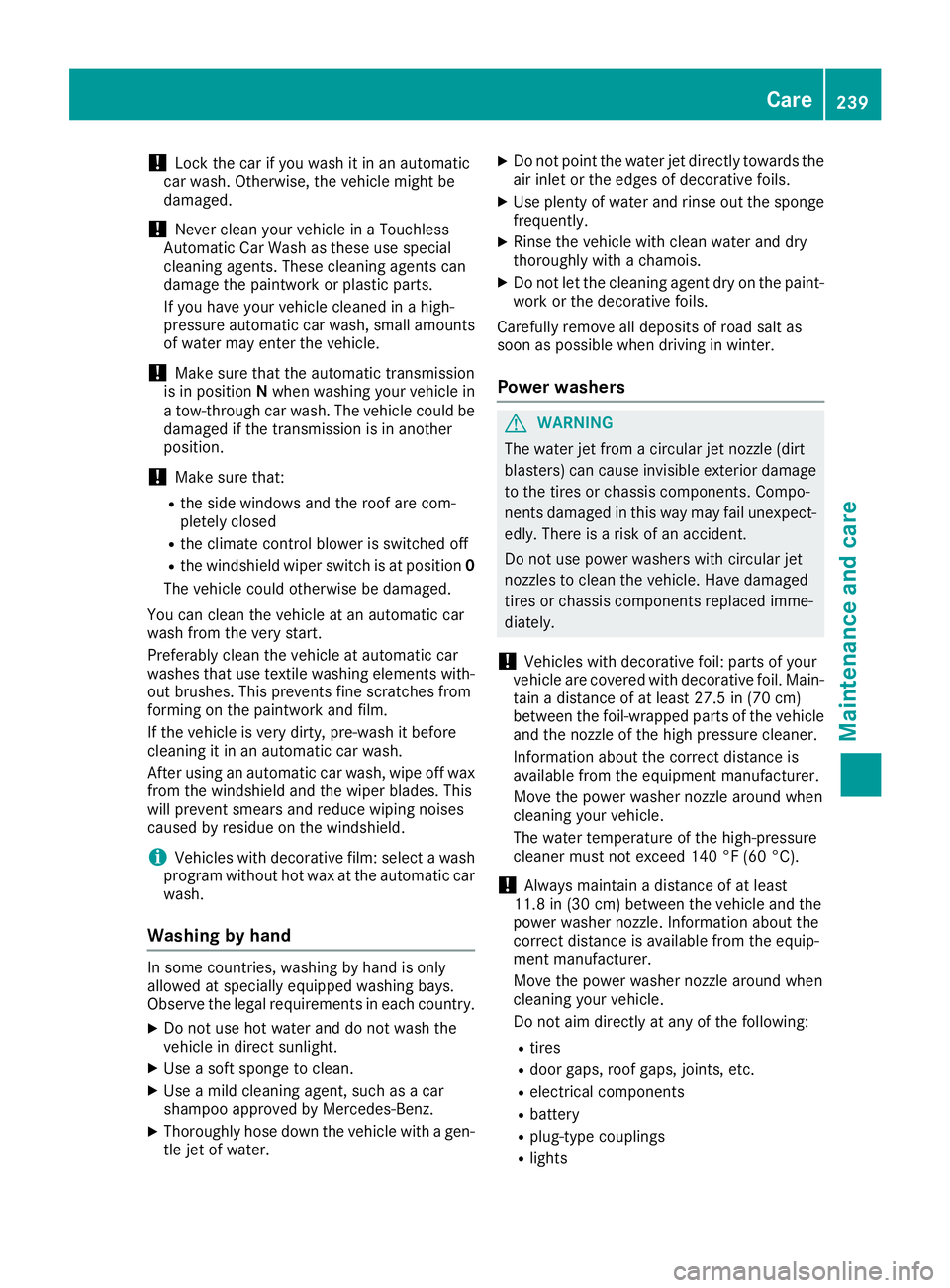 MERCEDES-BENZ SLC 2018 Owners Manual ! Lock the car if you wash it in an automatic
car wash. Otherwise, the vehicle might be
damaged.
! Never clean your vehicle in aT ouchless
Automatic Car Wash as these use special
cleaning agents. Thes MERCEDES-BENZ SLC 2018 Owners Manual ! Lock the car if you wash it in an automatic
car wash. Otherwise, the vehicle might be
damaged.
! Never clean your vehicle in aT ouchless
Automatic Car Wash as these use special
cleaning agents. Thes